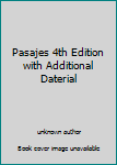 Unknown Binding Pasajes 4th Edition with Additional Daterial Book
