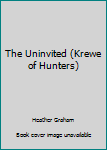 Hardcover The Uninvited (Krewe of Hunters) Book
