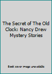The Secret of The Old Clock: Nancy Drew Mystery Stories