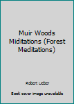 Hardcover Muir Woods Miditations (Forest Meditations) Book