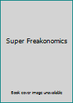 Super Freakonomics
