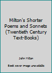 Hardcover Milton's Shorter Poems and Sonnets (Twentieth Century Text-Books) Book