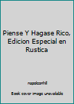 Unknown Binding Piense Y Hagase Rico, Edicion Especial en Rustica Book