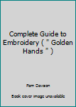 Hardcover Complete Guide to Embroidery ( " Golden Hands " ) Book