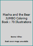Paperback Masha and the Bear JUMBO Coloring Book : 70 Illustrations Book