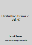 Hardcover Elizabethan Drama 2 - Vol. 47 Book