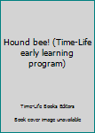 Hardcover Hound bee! (Time-Life early learning program) Book