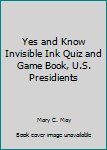 Paperback Yes and Know Invisible Ink Quiz and Game Book, U.S. Presidients Book