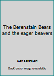 The Berenstain Bears and the Eager Beavers (Photo Fun Series)