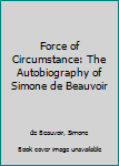 Paperback Force of Circumstance: The Autobiography of Simone de Beauvoir Book