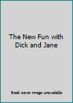 Hardcover The New Fun with Dick and Jane Book
