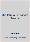 Paperback The fabulous Leonard Jerome Book