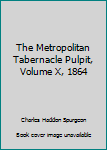 Hardcover The Metropolitan Tabernacle Pulpit, Volume X, 1864 Book