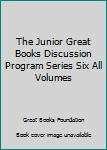 Unknown Binding The Junior Great Books Discussion Program Series Six All Volumes Book