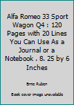Alfa Romeo 33 Sport Wagon Q4 : 120 Pages with 20 Lines You Can Use As a Journal or a Notebook . 8. 25 by 6 Inches