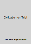 Civilization on Trial