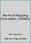 Hardcover the Art of Playgoing (First edition, SIGNED) Book