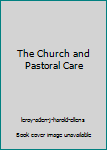 Hardcover The Church and Pastoral Care Book
