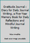 Paperback Gratitude Journal : Diary for Daily Journal Writing. a Five-Year Memory Book for Daily Reflections and Mindful Journal Writing Book