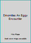 Board book Dinomites An Eggy Encounter Book