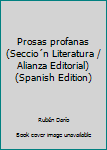 Paperback Prosas profanas (Seccio´n Literatura / Alianza Editorial) (Spanish Edition) Book