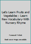 Let's Learn Fruits and Vegetables : Learn New Vocabulary-With Nursery Rhyme