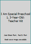I Am Special Preschool 1, 3-Year-Old: Teacher Kit