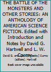 Unknown Binding THE BATTLE OF THE MONSTERS AND OTHER STORIES: AN ANTHOLOGY OF AMERICAN SCIENCE FICTION. Edited with Introduction and Notes by David G. Hartwell and L. W. Currey. Book