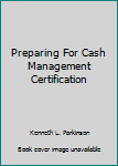 Paperback Preparing For Cash Management Certification Book