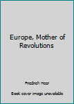 Hardcover Europe, Mother of Revolutions Book