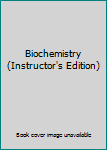 Hardcover Biochemistry (Instructor's Edition) Book