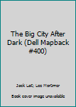 Mass Market Paperback The Big City After Dark (Dell Mapback #400) Book