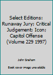 Unknown Binding Select Editions: Runaway Jury; Critical Judgement; Icon; Capitol Offense (Volume 229 1997) Book