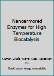 Paperback Nanoarmored Enzymes for High Temperature Biocatalysis Book