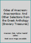 Odes of Anacreon: Anacreontics: And Other Selections from the Greek Anthology (Breviary Treasures)