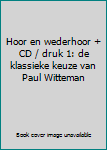 Perfect Paperback Hoor en wederhoor + CD / druk 1: de klassieke keuze van Paul Witteman Book