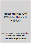 Hardcover Great Horned Owl (Wildlife, Habits & Habitat) Book