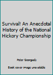 Paperback Survival! An Anecdotal History of the National Hickory Championship Book