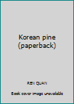 Korean pine (paperback)