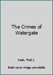 Hardcover The Crimes of Watergate Book