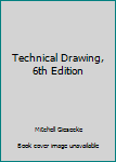 Hardcover Technical Drawing, 6th Edition Book
