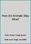 Paperback How Do Animals Stay Alive? Book