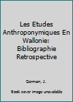 Paperback Les Etudes Anthroponymiques En Wallonie: Bibliographie Retrospective [French] Book