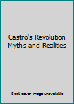 Hardcover Castro's Revolution Myths and Realities Book