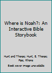 Hardcover Where is Noah?: An Interactive Bible Storybook Book