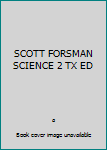 Hardcover SCOTT FORSMAN SCIENCE 2 TX ED Book