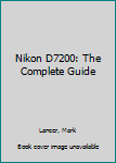 Paperback Nikon D7200: The Complete Guide Book