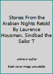 Stories From the Arabian Nights Retold By Laurence Housman, Sindbad the Sailor T