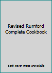 Revised Rumford Complete Cookbook
