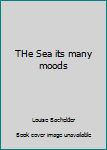 Hardcover THe Sea its many moods Book